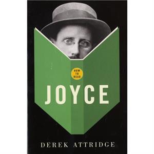 How To Read Joyce by Derek Attridge