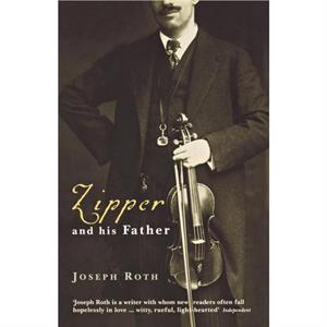 Zipper And His Father by Joseph Roth