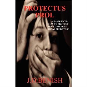 Protectus Prol A Hand Book by James Benish