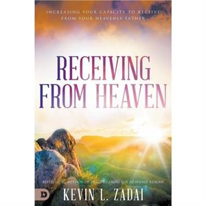 Receiving from Heaven by Kevin Zadai