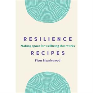 Resilience Recipes by Fleur Heazlewood