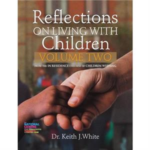 Reflections on Living with Children Volume 2 by Dr K J White