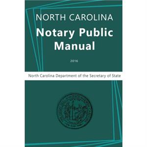 North Carolina Notary Public Manual 2016 by Nc Department Secretary of State