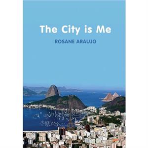 The City is Me by Rosane Araujo