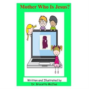 Mother Who Is Jesus by Brucetta McClueTate