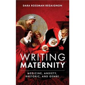 Writing Maternity by Dara Rossman Regaignon