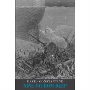 Nine Fathom Deep by David J. Constantine