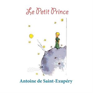 Le Petit Prince by Antoine de SaintExupery