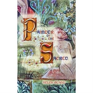 Painter of the Sacred by Helen Bland