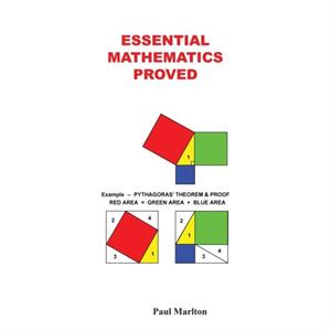 Essential Mathematics Proved by Paul Marlton