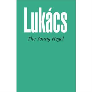 Young Hegel by Georg Lukacs