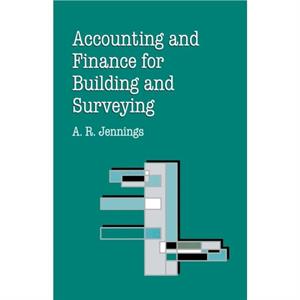 Accounting and Finance for Building and Surveying by Alan R. Jennings