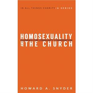 Homosexuality and the Church by Howard A. Snyder