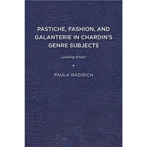 Pastiche Fashion and Galanterie in Chardins Genre Subjects by Paula Radisich