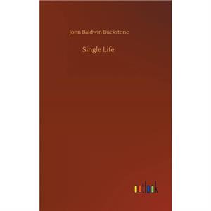 Single Life by Buckstone John Baldwin Buckstone