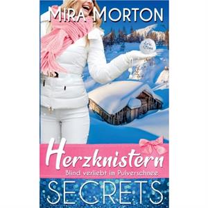 Herzknistern. Blind verliebt im Pulverschnee by Mira Morton