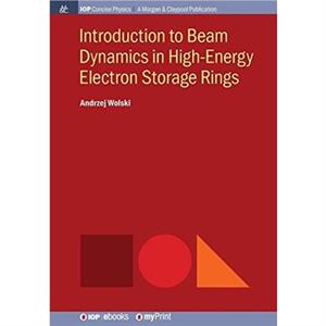 Introduction to Beam Dynamics in HighEnergy Electron Storage Rings by Andrzej Wolski