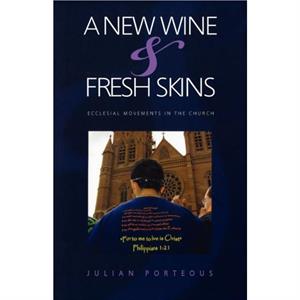 A New Wine  Fresh Wineskins by Julian Porteous