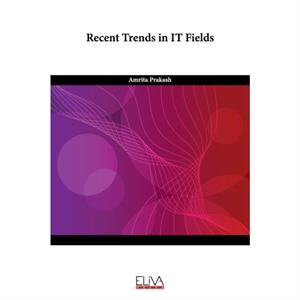 Recent Trends in IT Fields by Prakash Amrita Prakash