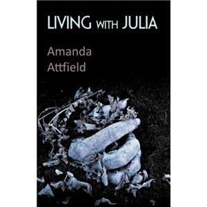 Living with Julia by Amanda Attfield