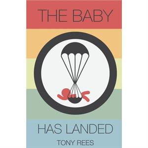 The Baby Has Landed by Tony Rees