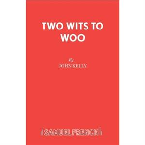 Two Wits to Woo by John Kelly