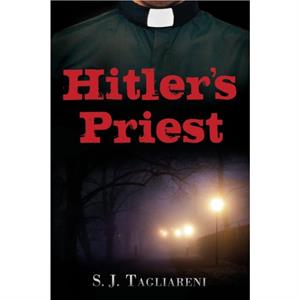 Hitlers Priest by S J Tagliareni