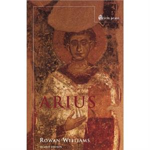 Arius by Rowan Williams