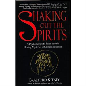 Shaking Out the Spirits by Bradford Keeney