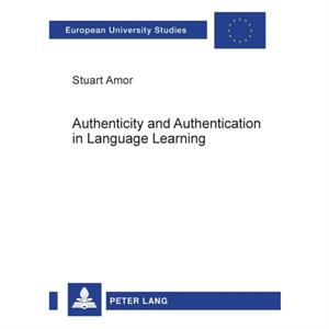 Authenticity and Authentication in Language Learning by Stuart Armor