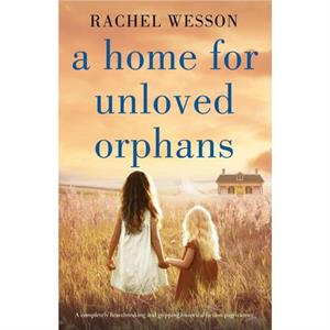 A Home for Unloved Orphans by Rachel Wesson