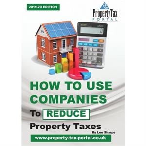 How to Use Companies to Reduce Property Taxes 201920 by Lee Sharpe