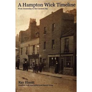 A Hampton Wick Timeline by Ray Elmitt