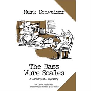 The Bass Wore Scales by Mark Schweizer