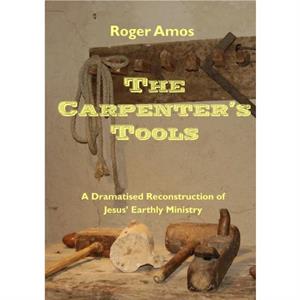 The Carpenters Tools by Roger Amos