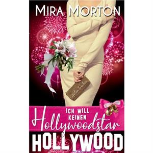 Ich will keinen Hollywoodstar by Mira Morton