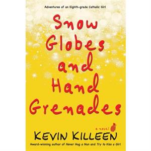 Snow Globes and Hand Grenades by Kevin Killeen