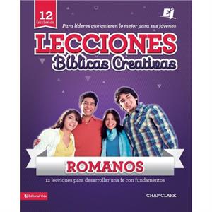 Lecciones biblicas creativas Romanos Fe al rojo vivo by Chap Clark