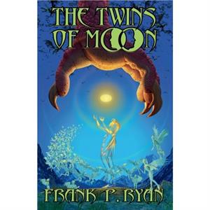 The Twins of Moon by Frank P Ryan