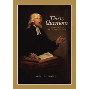 Thirty Questions by Timothy C. Tennent