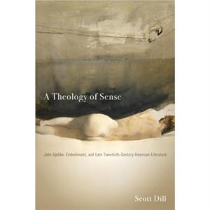 A Theology of Sense by Scott Dill