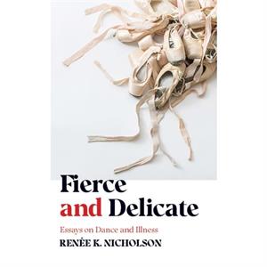 Fierce and Delicate by Renee K. Nicholson