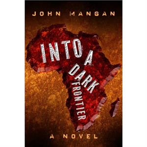 Into a Dark Frontier by John Mangan