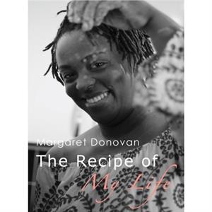 The Recipe Of My Life by Margaret Donovan