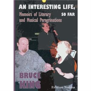 An Interesting Life So Far by Bruce King