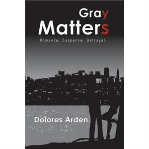 Gray Matters by Dolores Arden