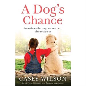 A Dogs Chance by Casey Wilson