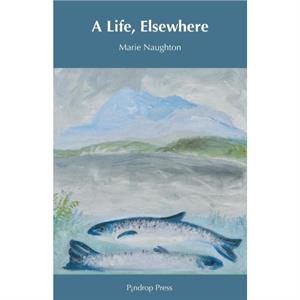 A Life Elsewhere by Marie Naughton