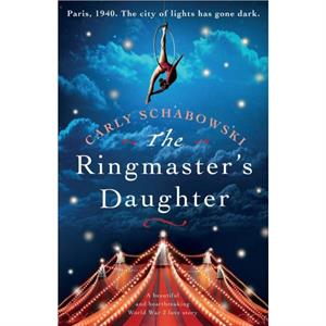 The Ringmasters Daughter by Carly Schabowski