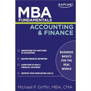 MBA Fundamentals Accounting and Finance by Michael P Griffin